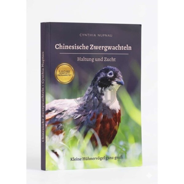 Chinesische Zwergwachteln - Haltung und Zucht - Cynthia Nupnau