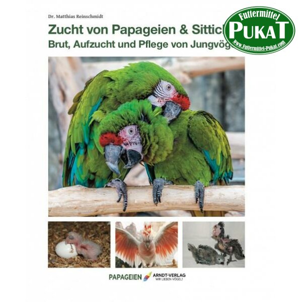 Dr. Matthias Reinschmidt: Zucht von Papageien & Sittichen